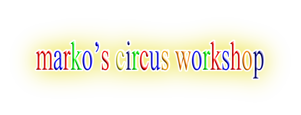 marko’s circus workshop

